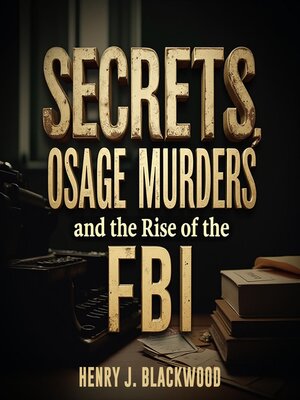 cover image of Secrets of the Osage Murders and the Rise of the FBI